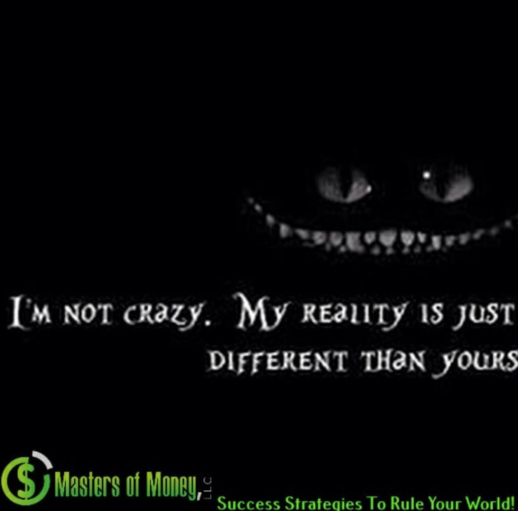 Masters of Money LLC My Reality Picture Quote
