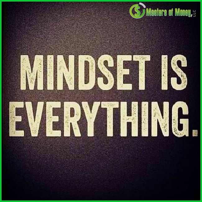 Masters of Money LLC Mindset Is Everything Picture Quote