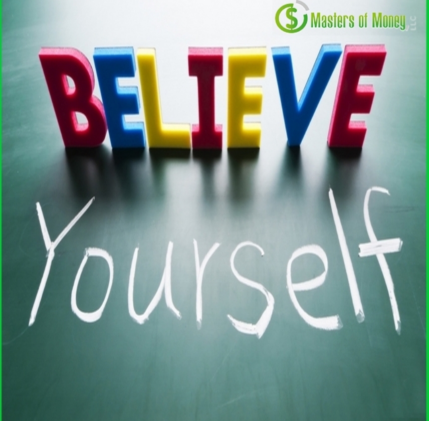 Masters of Money LLC - BELIEVE YOURSELF Picture Quote