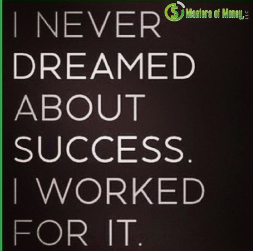Masters of Money LLC I WORKED FOR IT. Picture Quote