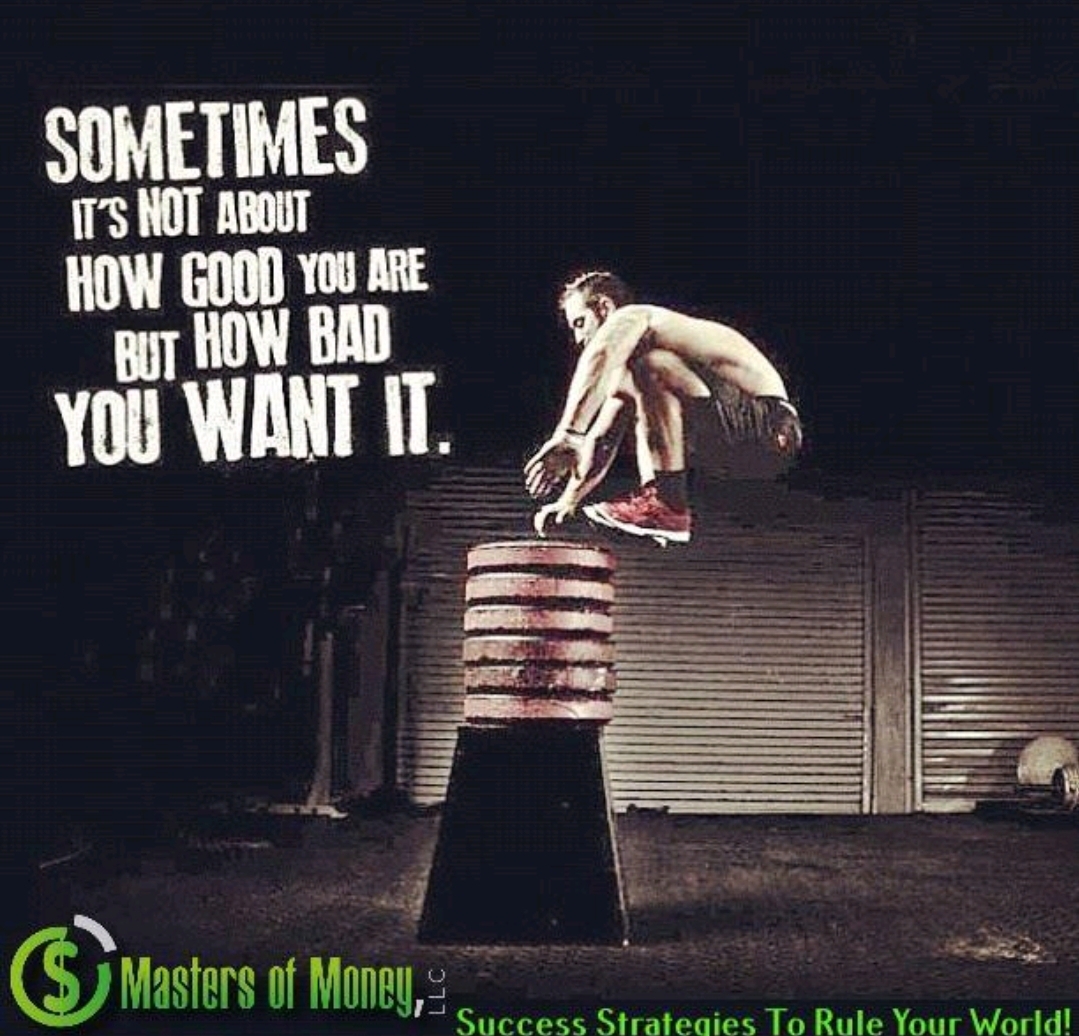 Masters of Money LLC Logo Branded How Bad You Want it Picture Quote