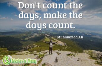 Masters of Money LLC Muhammad Ali Make The Days Count Picture Quote