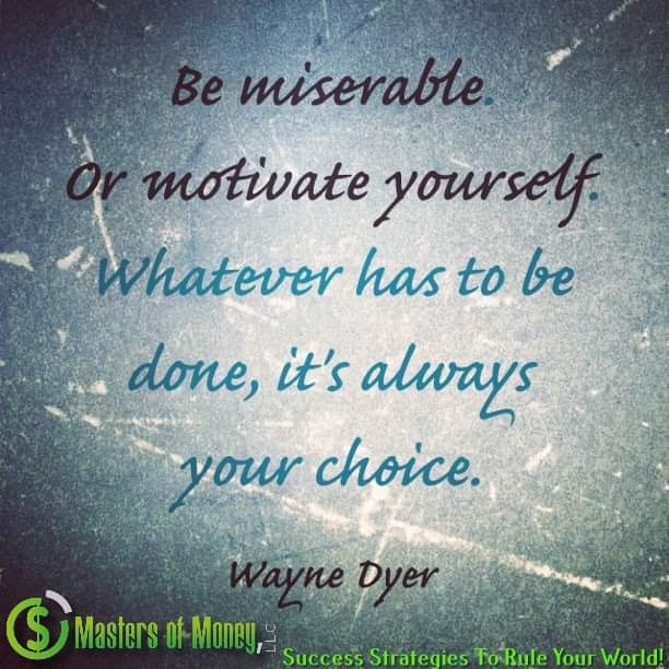 Masters of Money LLC Logo Branded Be Miserable or Motivate Yourself Picture Quote