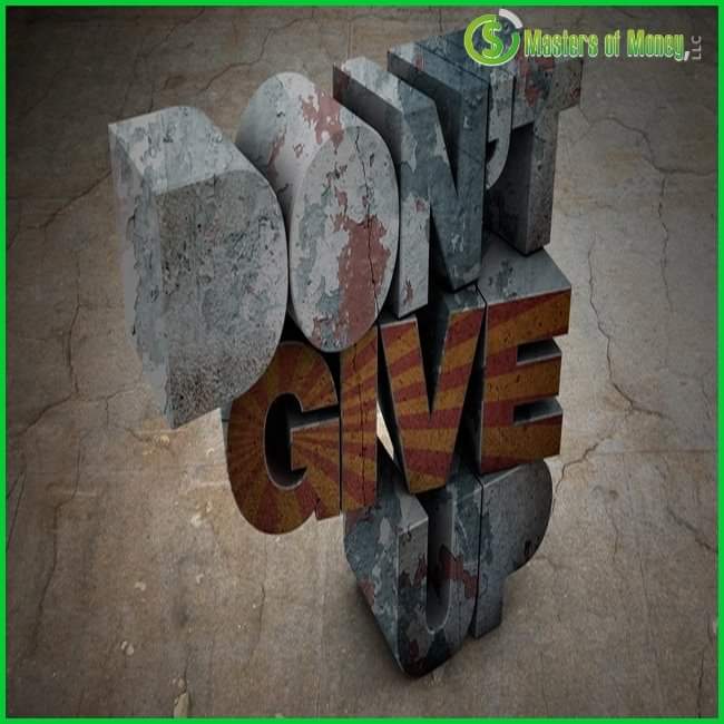 Masters of Money LLC Logo Branded DON'T GIVE UP Picture Quote