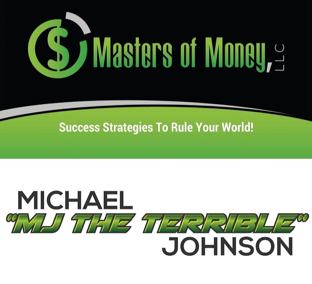 Masters of Money LLC Success Strategies To Rule Your World! and Michael "MJ The Terrible" Johnson Logo Collage